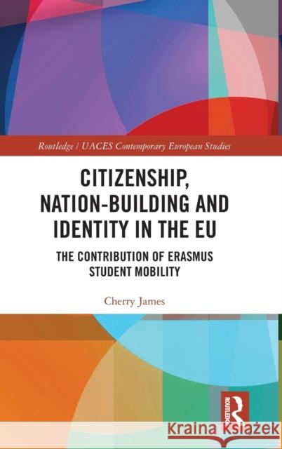 Citizenship, Nation-building and Identity in the EU: The Contribution of Erasmus Student Mobility James, Cherry 9781138479746 Routledge - książka