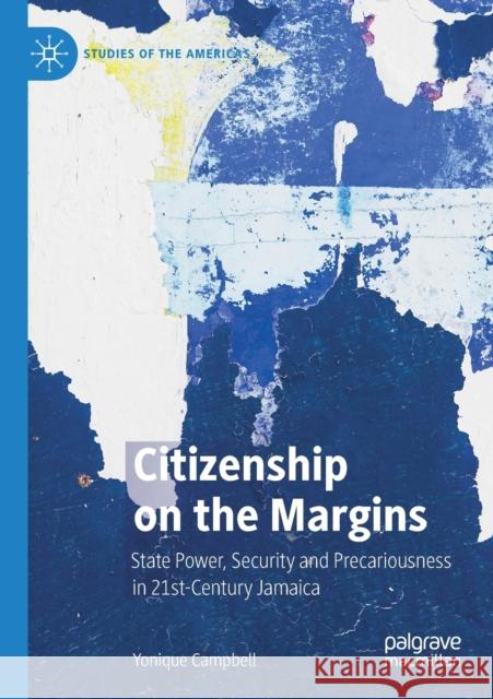 Citizenship on the Margins: State Power, Security and Precariousness in 21st-Century Jamaica Campbell, Yonique 9783030276232 Springer International Publishing - książka