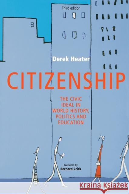 Citizenship: The civic ideal in world history, politics and education Heater, Derek 9780719068416 Manchester University Press - książka