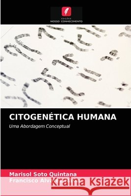 Citogenética Humana Marisol Soto Quintana, Francisco Álvarez Nava 9786203505894 Edicoes Nosso Conhecimento - książka