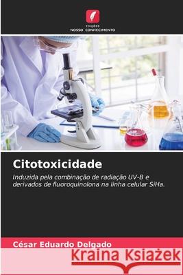 Citotoxicidade Delgado, César Eduardo 9786200772572 Edições Nosso Conhecimento - książka