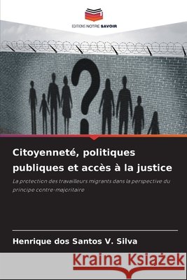 Citoyenneté, politiques publiques et accès à la justice dos Santos V. Silva, Henrique 9786209422430 Editions Notre Savoir - książka