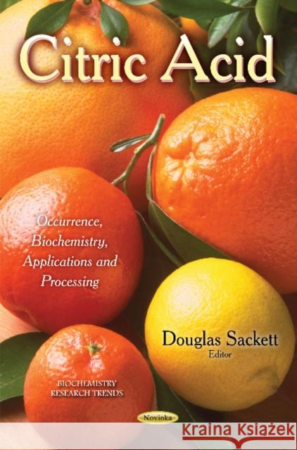 Citric Acid: Occurrence, Biochemistry, Applications & Processing Douglas Sackett 9781631172373 Nova Science Publishers Inc - książka