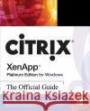 Citrix Xenapp Platinum Edition for Windows: The Official Guide Brian Casselman 9780071545976 0