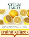 Citrus Fruits: Fifteen Years with the Lemon ? New Varieties of Citrus Fruits G. W. Garcelon B. M. Lelong Roger Chambers 9781717400369 Createspace Independent Publishing Platform