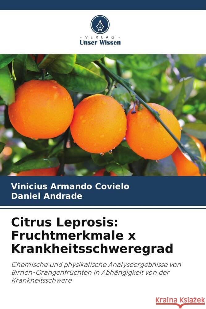Citrus Leprosis: Fruchtmerkmale x Krankheitsschweregrad Vinicius Armando Covielo Daniel Andrade 9786208277857 Verlag Unser Wissen - książka