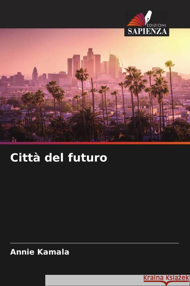 Città del futuro Kamala, Annie 9786204591926 Edizioni Sapienza - książka