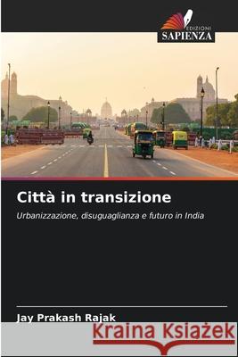 Città in transizione Rajak, Jay Prakash 9786202339827 Edizioni Sapienza - książka