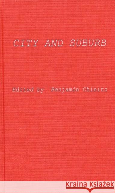 City and Suburb Chinitz                                  Benjamin Chinitz 9780837186795 Greenwood Press - książka