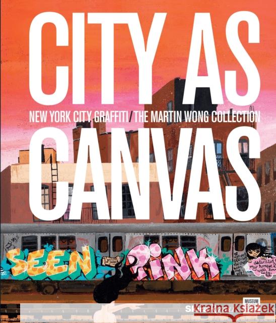 City as Canvas: New York City Graffiti From the Martin Wong Collection Sean Corcoran 9780847839865  - książka