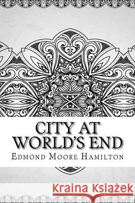 City at World's End Edmond Moore Hamilton 9781729583432 Createspace Independent Publishing Platform - książka