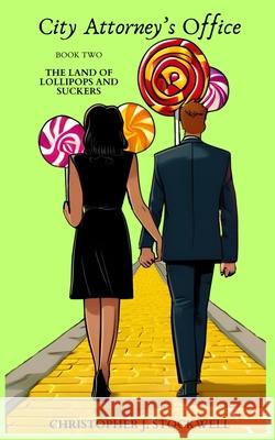 City Attorney's Office: Book Two: The Land of Lollipops and Suckers Christopher J. Stockwell Laura E. Stockwell Elizabeth J. Connor 9781963805048 Bland Coffee Publishing LLC - książka