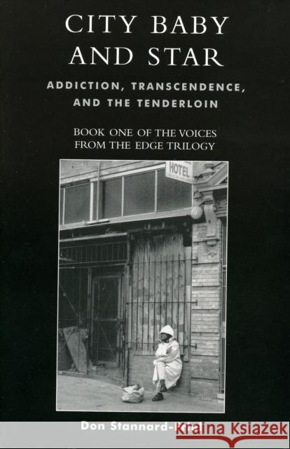 City Baby and Star: Addiction, Transcendence, and the Tenderloin Stannard-Friel, Don 9780761830696 PLYMBRIDGE DISTRIBUTORS LTD - książka