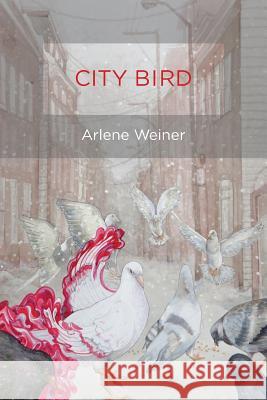 City Bird Arlene Weiner   9781933974217 Ragged Sky Press - książka