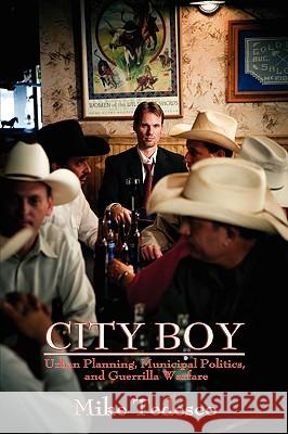 City Boy: Urban Planning, Municipal Politics, and Guerrilla Warfare Mike Tedesco 9780865347267 Sunstone Press - książka