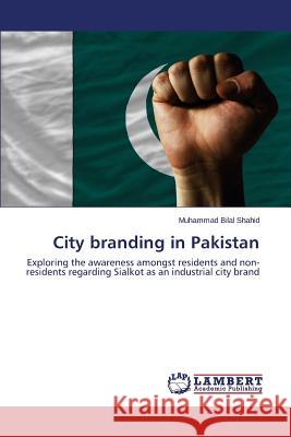 City branding in Pakistan Shahid Muhammad Bilal 9783659615887 LAP Lambert Academic Publishing - książka