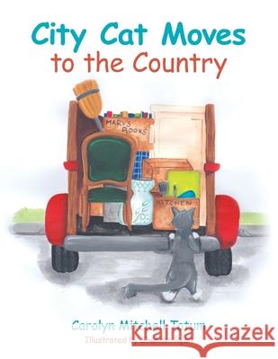City Cat Moves to the Country Carolyn Mitchell Tatum, Shannon Ryan 9781665700245 Archway Publishing - książka