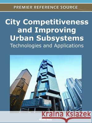 City Competitiveness and Improving Urban Subsystems: Technologies and Applications Bulu, Melih 9781613501740 Information Science Publishing - książka