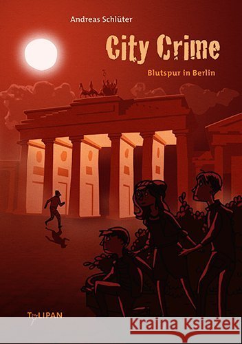 City Crime - Blutspur in Berlin : Kinderroman Schlüter, Andreas 9783864292613 Tulipan - książka