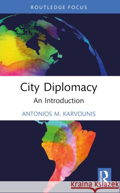 City Diplomacy: An Introduction Antonios M. Karvounis 9781032747880 Routledge - książka