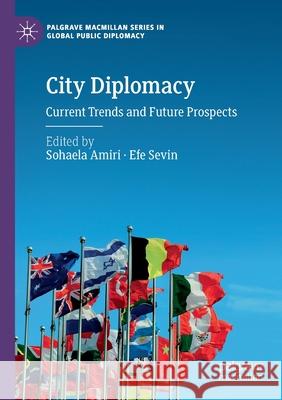 City Diplomacy: Current Trends and Future Prospects Sohaela Amiri Efe Sevin 9783030456177 Palgrave MacMillan - książka