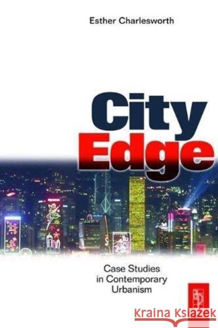 City Edge: Case Studies in Contemporary Urbanism Charlesworth, Esther 9781138474116 Routledge - książka