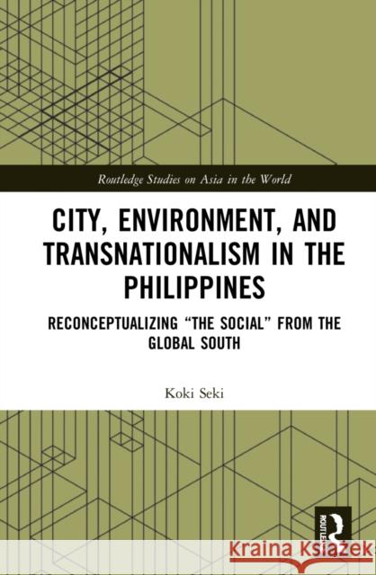 City, Environment, and Transnationalism in the Philippines: Reconceptualizing 