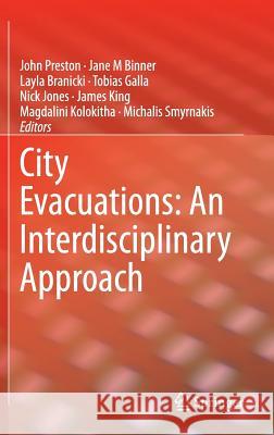 City Evacuations: An Interdisciplinary Approach John Preston, Jane M Binner, Layla Branicki, Tobias Galla, Nick Jones, James King, Magdalini Kolokitha, Michalis Smyrnak 9783662438763 Springer-Verlag Berlin and Heidelberg GmbH &  - książka