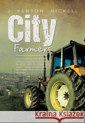 City Farmers J Kenton Nickell 9781483669434 Xlibris Us - książka