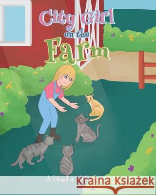 City Girl on the Farm Alicia Meyer 9781649524591 Fulton Books - książka