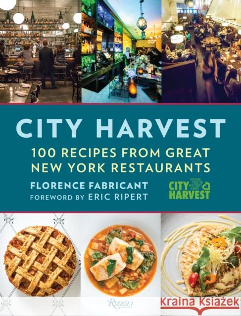 City Harvest: 100 Recipes from Great New York Restaurants Florence Fabricant Eric Ripert 9780847846221 Rizzoli International Publications - książka