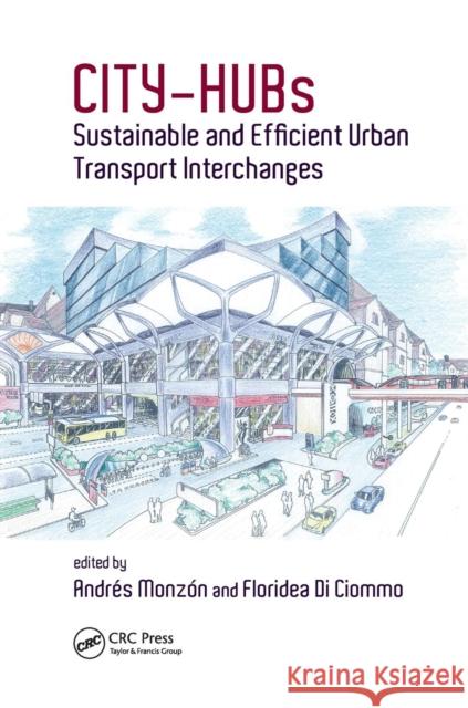 City-Hubs: Sustainable and Efficient Urban Transport Interchanges Andres Monzon-De-Caceres Floridea D 9780367138981 CRC Press - książka