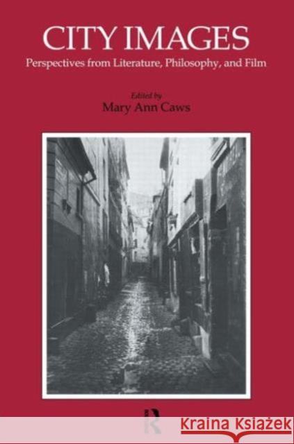 City Images: Perspectives from Literature, Philosophy and Film Caws, Mary Ann 9782881244643 TAYLOR & FRANCIS LTD - książka