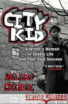 City Kid: A Writer's Memoir of Ghetto Life and Post-Soul Success Nelson George 9780452296046 Plume Books - książka