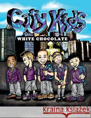 City Kids: White Chocolate Dionne M. Benjamin Charlie Love 9780990688303 City Kids: White Chocolate - książka