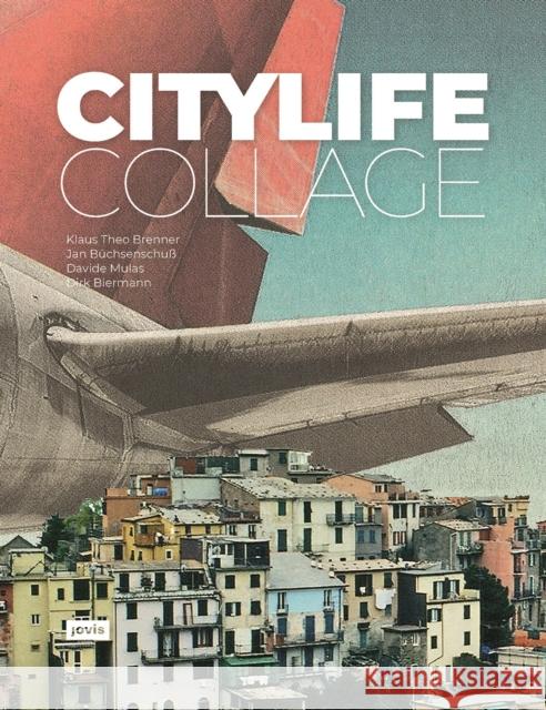 City Life Collage Brenner, Klaus Th.; Büchsenschuß, Jan; Mulas, Davide 9783868595994 Jovis - książka