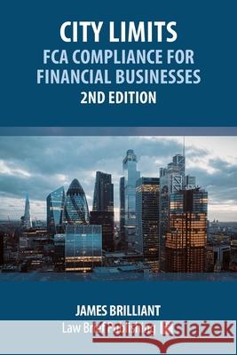 City Limits: FCA Compliance for Financial Businesses - 2nd Edition James Brilliant 9781914608384 Law Brief Publishing - książka