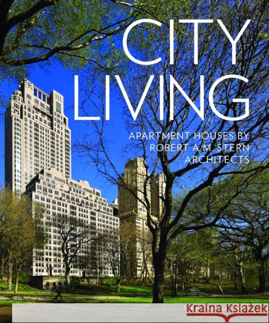 City Living: Apartment Houses by Robert A.M. Stern Architects Peter Morris Dixon Jonathan Grzywacz Robert A. M. Stern 9781580934350 Monacelli Press - książka