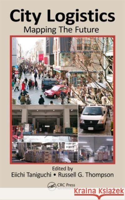 City Logistics: Mapping the Future Eiichi Taniguchi Russell G. Thompson 9781482208894 CRC Press - książka