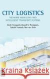 City Logistics: Network Modelling and Intelligent Transport Systems Eiichi Taniguchi, Russell G. Thompson 9780080439037 Emerald Publishing Limited