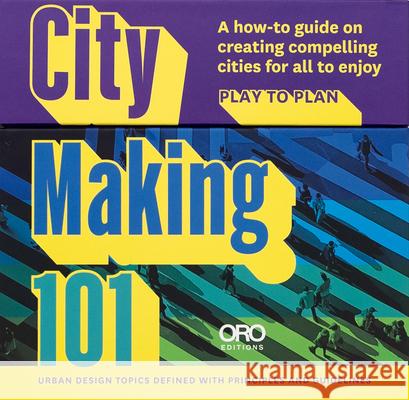 City Making 101: Card Topics with Urban Design Guidelines Alexis Sanal 9781961856004 Oro Editions - książka