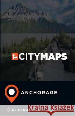 City Maps Anchorage Alaska, USA James McFee 9781545184677 Createspace Independent Publishing Platform - książka