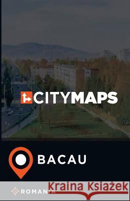 City Maps Bacau Romania James McFee 9781545540770 Createspace Independent Publishing Platform - książka