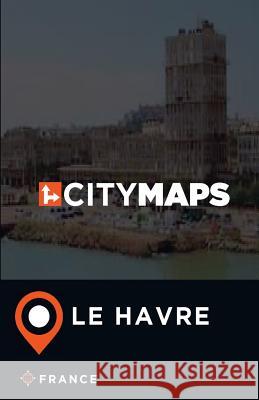 City Maps Le Havre France James McFee 9781545437902 Createspace Independent Publishing Platform - książka