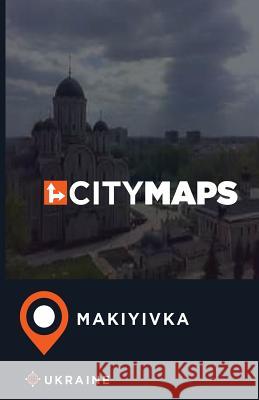 City Maps Makiyivka Ukraine James McFee 9781545136966 Createspace Independent Publishing Platform - książka