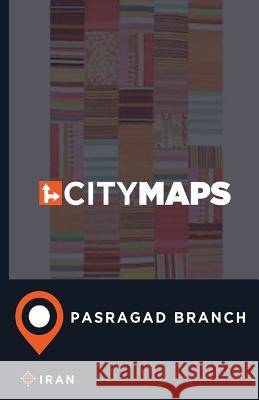 City Maps Pasragad Branch Iran James McFee 9781544979786 Createspace Independent Publishing Platform - książka