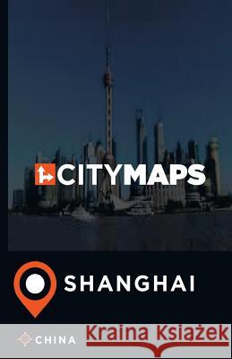 City Maps Shanghai China James McFee 9781544896113 Createspace Independent Publishing Platform - książka