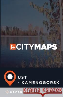 City Maps Ust - Kamenogorsk Kazakhstan James McFee 9781545470848 Createspace Independent Publishing Platform - książka