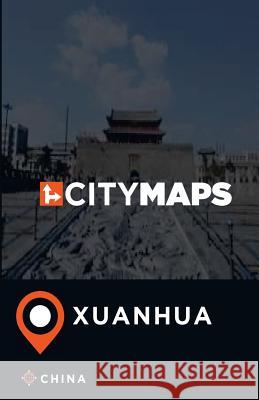 City Maps Xuanhua China James McFee 9781545197684 Createspace Independent Publishing Platform - książka