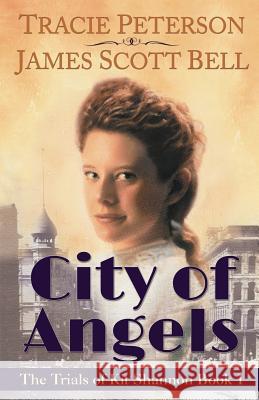 City of Angels (The Trials of Kit Shannon #1) Peterson, Tracie 9780910355155 Compendium Press - książka